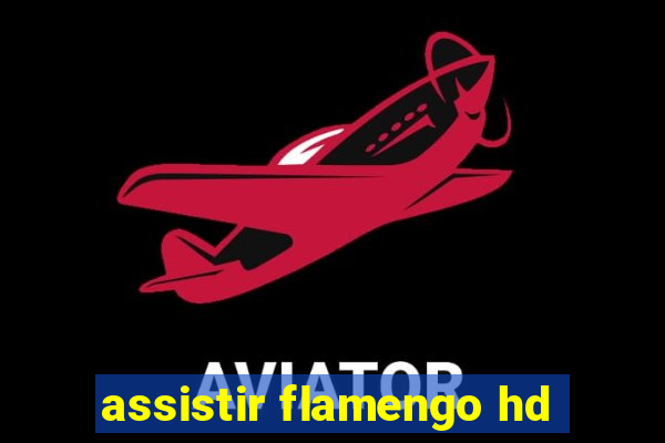 assistir flamengo hd